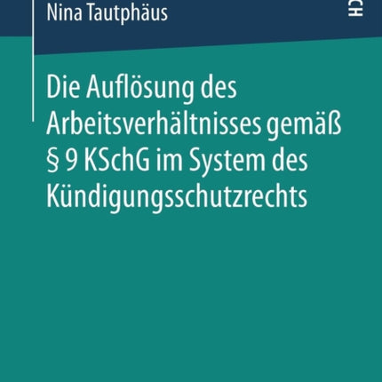 Die Auflösung des Arbeitsverhältnisses gemäß § 9
