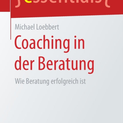 Coaching in der Beratung: Wie Beratung