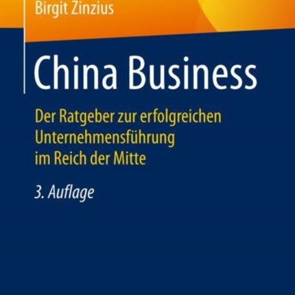 China Business: Der Ratgeber zur erfolgreichen Unternehmensführung im Reich der Mitte