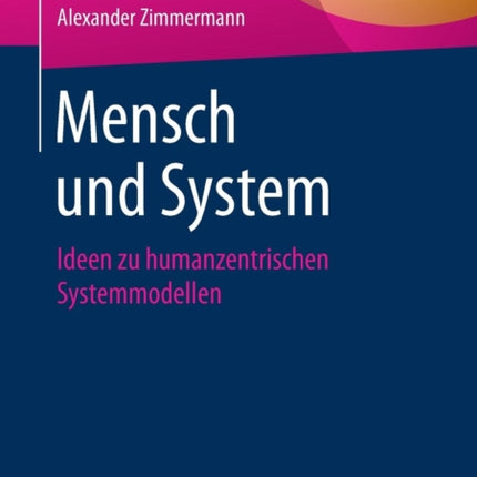 Mensch und System: Ideen zu humanzentrischen