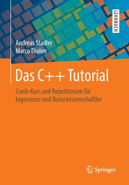 Das C++ Tutorial: Crash-Kurs und Repetitorium für