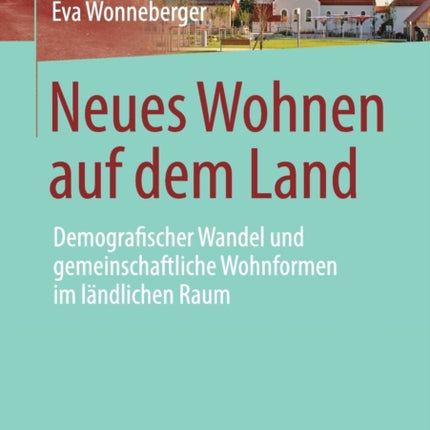 Neues Wohnen auf dem Land: Demografischer Wandel