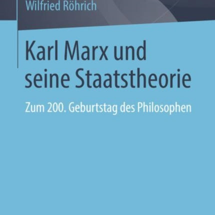 Karl Marx und seine Staatstheorie: Zum 200.