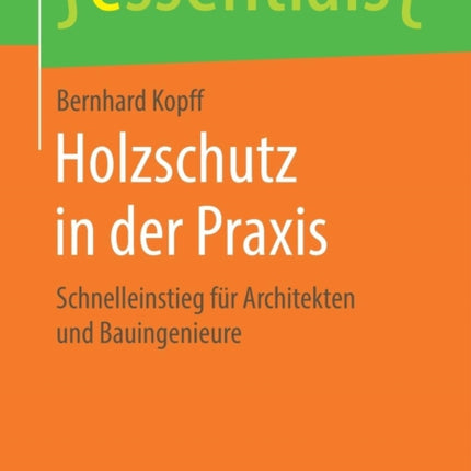 Holzschutz in der Praxis: Schnelleinstieg für