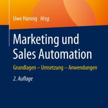 Marketing und Sales Automation: Grundlagen – Umsetzung – Anwendungen