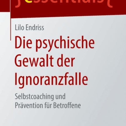 Die psychische Gewalt der Ignoranzfalle: