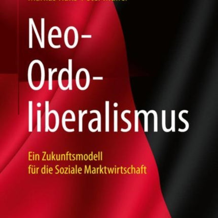 Neo-Ordoliberalismus: Ein Zukunftsmodell für die