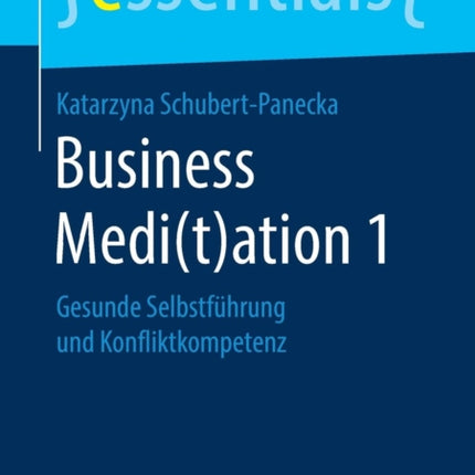 Business Medi(t)ation 1: Gesunde Selbstführung