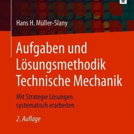 Aufgaben und Lösungsmethodik Technische Mechanik: