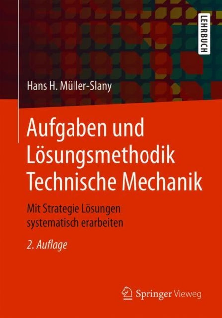 Aufgaben und Lösungsmethodik Technische Mechanik: