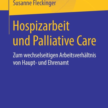 Hospizarbeit und Palliative Care: Zum