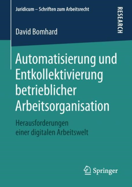 Automatisierung und Entkollektivierung betrieblicher Arbeitsorganisation: Herausforderungen einer digitalen Arbeitswelt