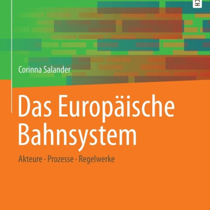 Das Europäische Bahnsystem: Akteure, Prozesse, Regelwerke