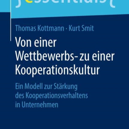 Von einer Wettbewerbs- zu einer Kooperationskultur: Ein Modell zur Stärkung des Kooperationsverhaltens in Unternehmen