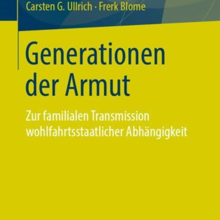 Generationen der Armut: Zur familialen Transmission wohlfahrtsstaatlicher Abhängigkeit