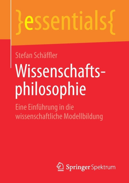 Wissenschaftsphilosophie: Eine Einführung in die wissenschaftliche Modellbildung