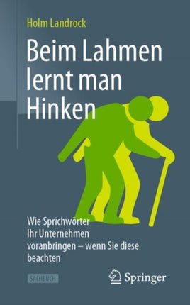 Beim Lahmen lernt man Hinken: Wie Sprichwörter