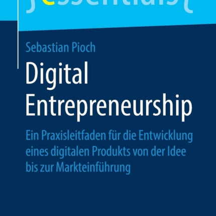 Digital Entrepreneurship: Ein Praxisleitfaden für