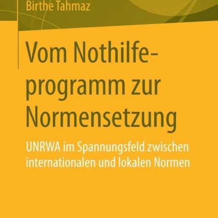Vom Nothilfeprogramm zur Normensetzung: UNRWA im