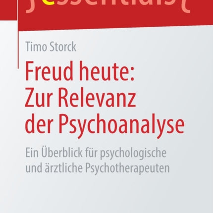 Freud heute: Zur Relevanz der Psychoanalyse: Ein