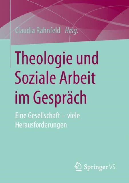 Theologie und Soziale Arbeit im Gespräch: Eine