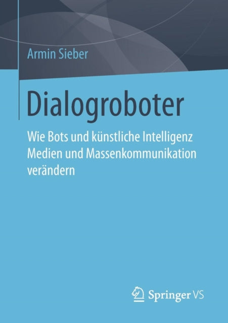 Dialogroboter: Wie Bots und künstliche Intelligenz Medien und Massenkommunikation verändern