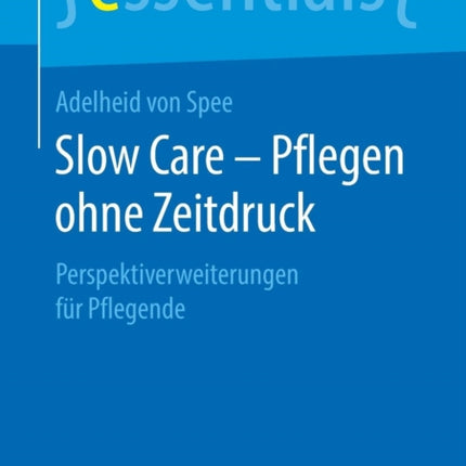 Slow Care – Pflegen ohne Zeitdruck: