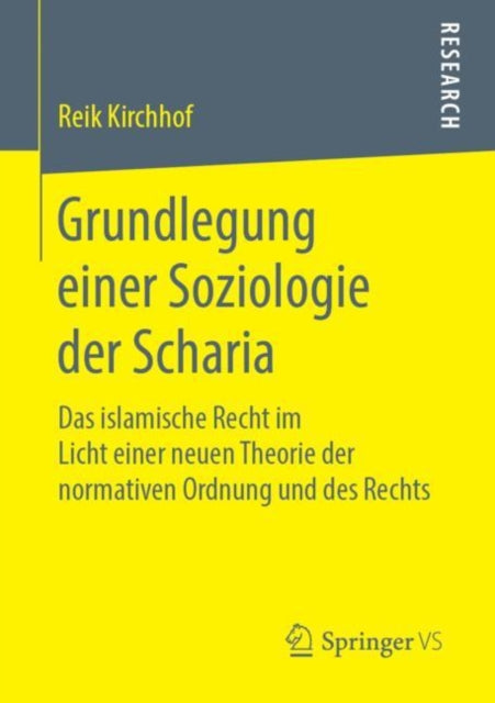 Grundlegung einer Soziologie der Scharia: Das islamische Recht im Licht einer neuen Theorie der normativen Ordnung und des Rechts