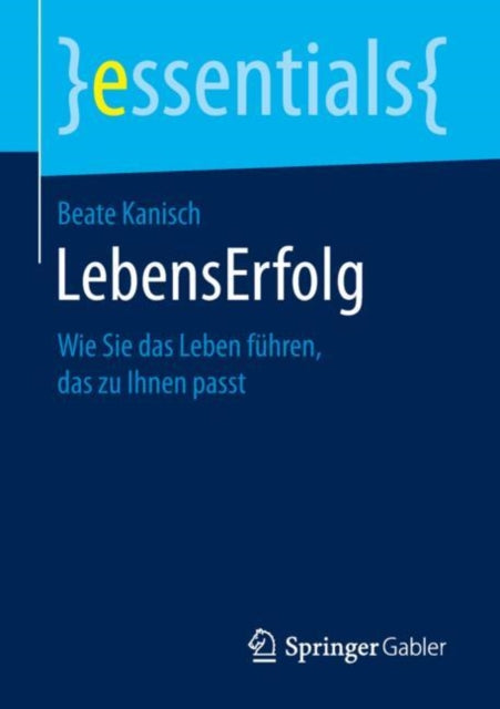 LebensErfolg: Wie Sie das Leben führen, das zu