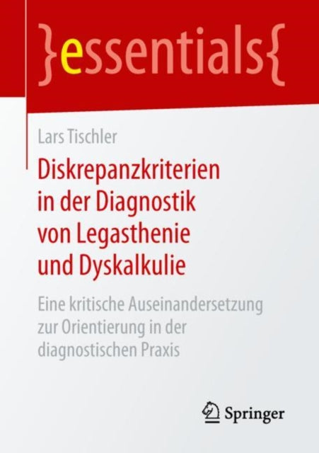 Diskrepanzkriterien in der Diagnostik von Legasthenie und Dyskalkulie: Eine kritische Auseinandersetzung zur Orientierung in der diagnostischen Praxis