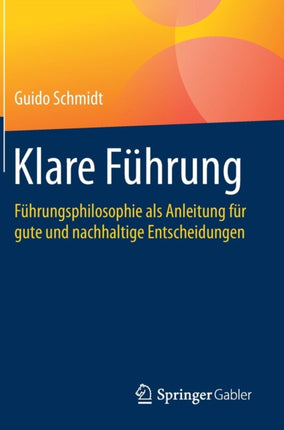 Klare Führung: Führungsphilosophie als Anleitung