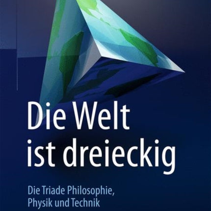 Die Welt ist dreieckig: Die Triade Philosophie –