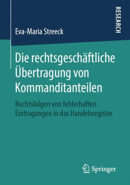 Die rechtsgeschäftliche Übertragung von Kommanditanteilen: Rechtsfolgen von fehlerhaften Eintragungen in das Handelsregister