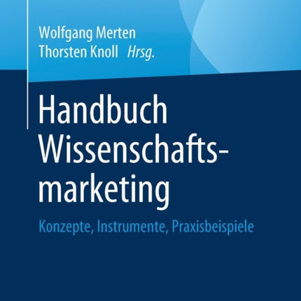 Handbuch Wissenschaftsmarketing: Konzepte,