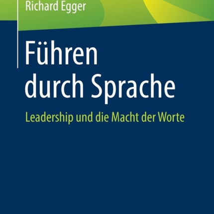 Führen durch Sprache: Leadership und die Macht der Worte