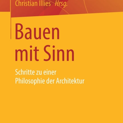 Bauen mit Sinn: Schritte zu einer Philosophie der