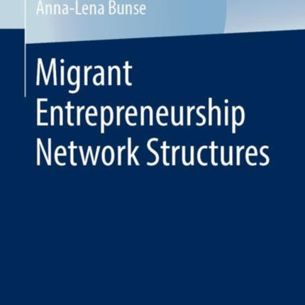 Migrant Entrepreneurship Network Structures