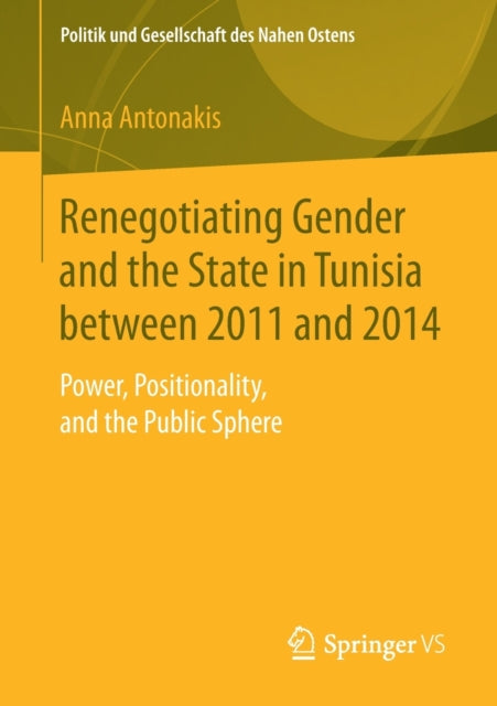 Renegotiating Gender and the State in Tunisia between 2011 and 2014: Power, Positionality, and the Public Sphere