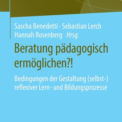 Beratung pädagogisch ermöglichen?!: Bedingungen