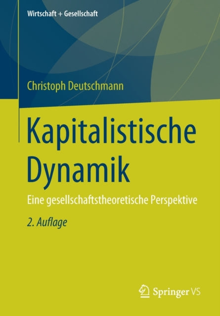 Kapitalistische Dynamik: Eine gesellschaftstheoretische Perspektive