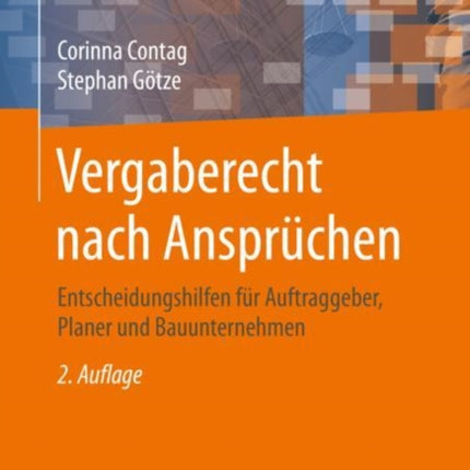 Vergaberecht nach Ansprüchen: Entscheidungshilfen für Auftraggeber, Planer und Bauunternehmen