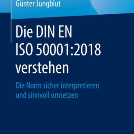 Die DIN EN ISO 500012018 verstehen Die Norm sicher interpretieren und sinnvoll umsetzen