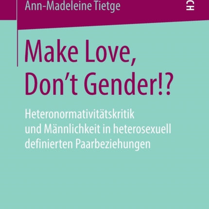 Make Love, Don't Gender!?:
