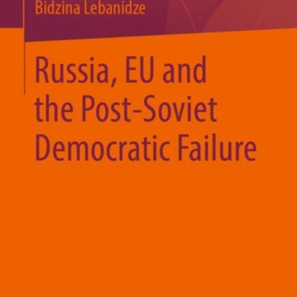 Russia, EU and the Post-Soviet Democratic Failure