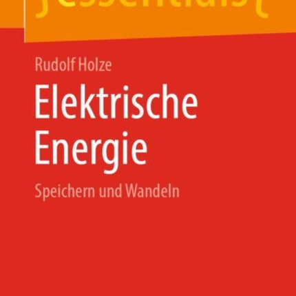 Elektrische Energie: Speichern Und Wandeln