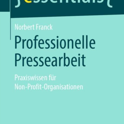 Professionelle Pressearbeit: Praxiswissen für