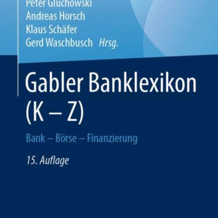 Gabler Banklexikon (K – Z): Bank – Börse – Finanzierung