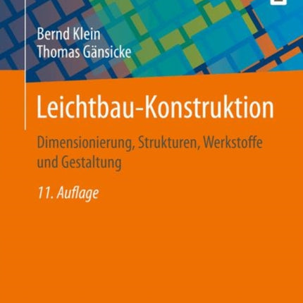 Leichtbau-Konstruktion: Dimensionierung, Strukturen, Werkstoffe und Gestaltung