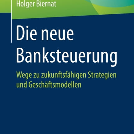 Die neue Banksteuerung: Wege zu zukunftsfähigen