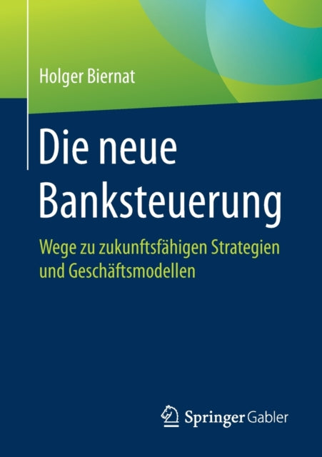 Die neue Banksteuerung: Wege zu zukunftsfähigen